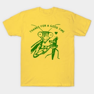 Praying Mantis T Shirt Thanks For A Good Time T-Shirt